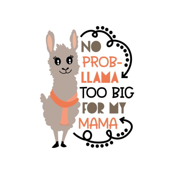 No prob llama too big for my mama Thumbnail